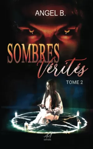 Angel B – Sombres, Tome 2 : Sombres vérités